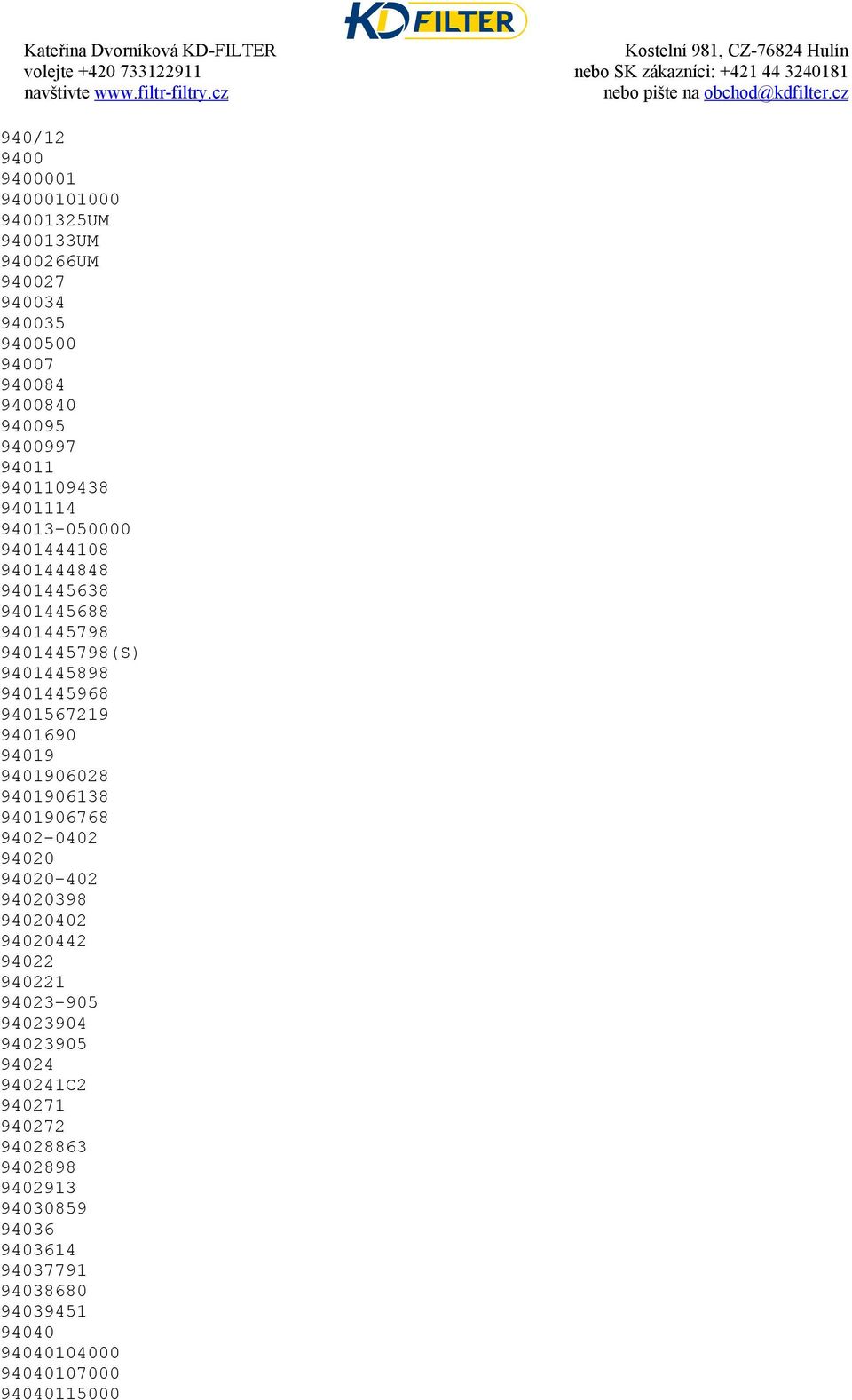 9401690 94019 9401906028 9401906138 9401906768 9402-0402 94020 94020-402 94020398 94020402 94020442 94022 940221 94023-905 94023904