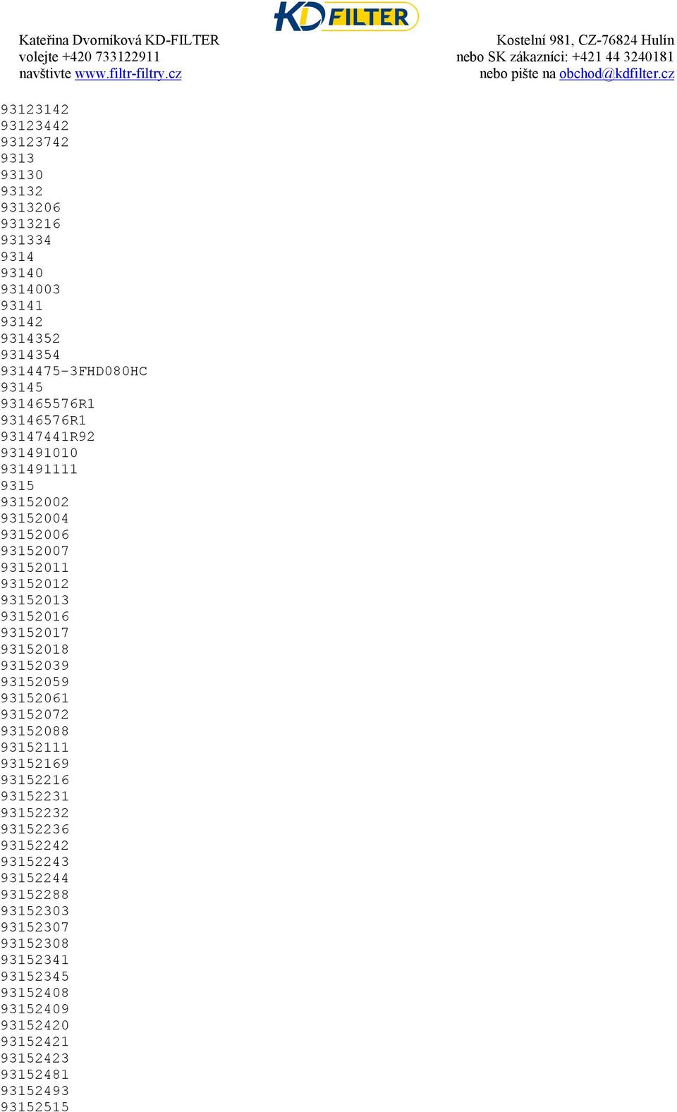 93152016 93152017 93152018 93152039 93152059 93152061 93152072 93152088 93152111 93152169 93152216 93152231 93152232 93152236 93152242