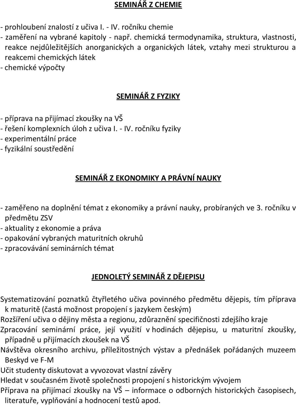 příprava na přijímací zkoušky na VŠ - řešení komplexních úloh z učiva I. - IV.