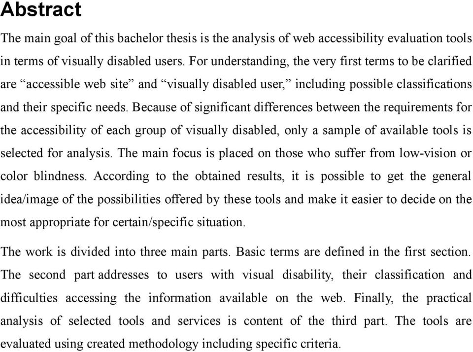 Because of significant differences between the requirements for the accessibility of each group of visually disabled, only a sample of available tools is selected for analysis.