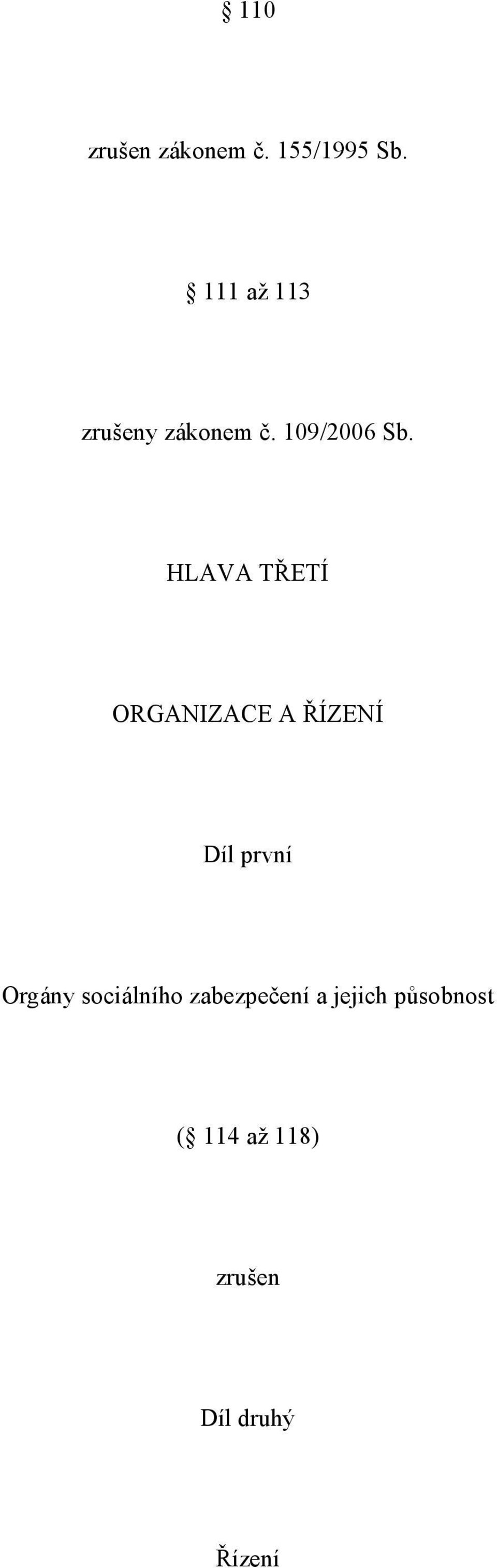 HLAVA TŘETÍ ORGANIZACE A ŘÍZENÍ Díl první Orgány