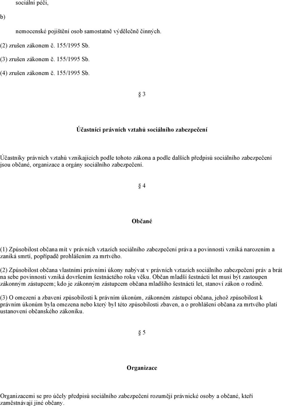 (4) zrušen zákonem č. 155/1995 Sb.