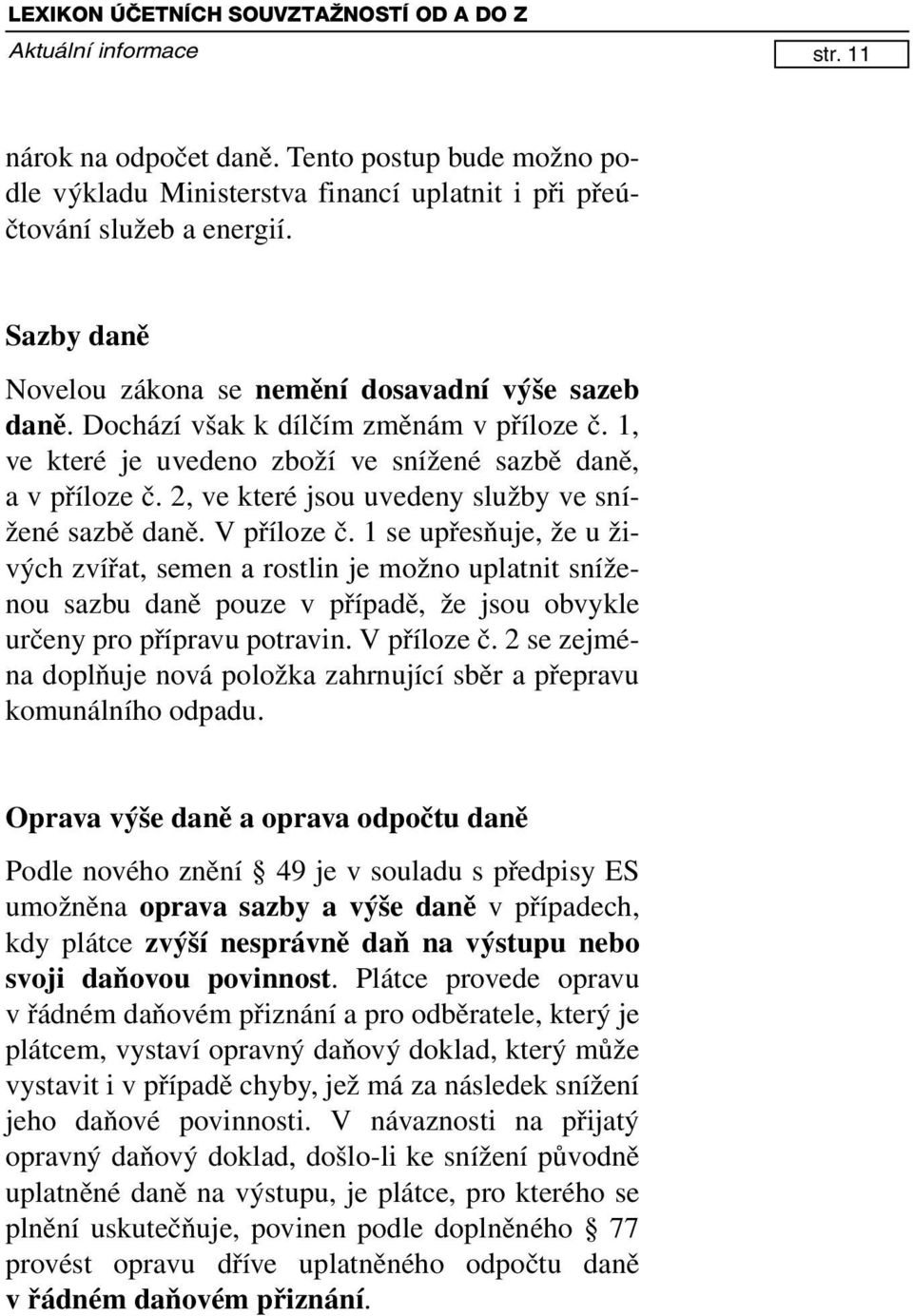 2, ve které jsou uvedeny služby ve snížené sazbě daně. V příloze č.