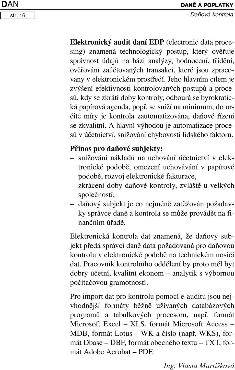 zaúčtovaných transakcí, které jsou zpracovány v elektronickém prostředí.