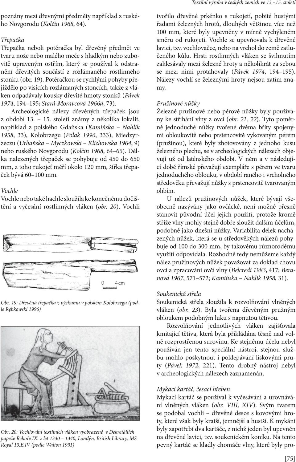 rostlinného stonku (obr. 19).