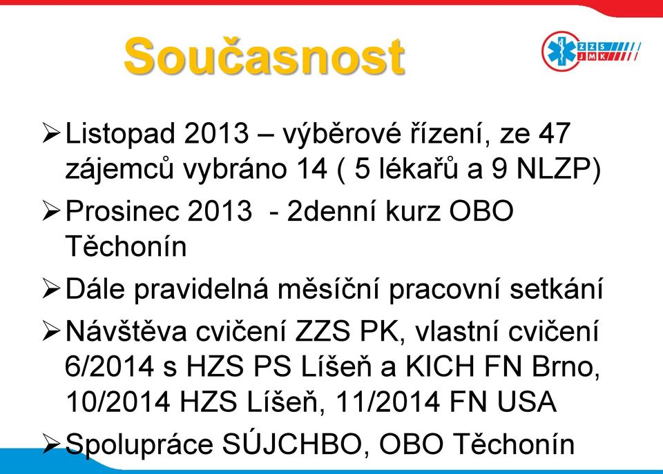 pracovní setkání Návštěva cvičení ZZS PK, vlastní cvičení 6/2014 s HZS PS