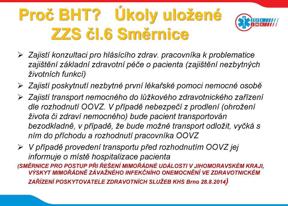 nemocného do lůžkového zdravotnického zařízení dle rozhodnutí OOVZ.