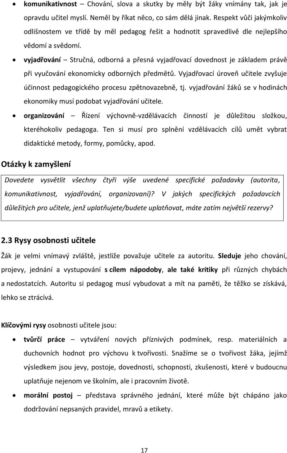 vyjadřování Stručná, odborná a přesná vyjadřovací dovednost je základem právě při vyučování ekonomicky odborných předmětů.