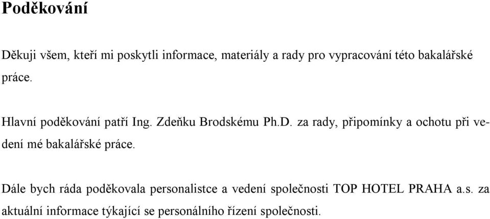 za rady, připomínky a ochotu při vedení mé bakalářské práce.