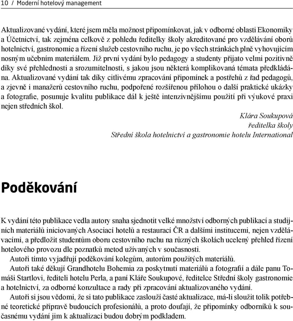 Již první vydání bylo pedagogy a studenty přijato velmi pozitivně díky své přehlednosti a srozumitelnosti, s jakou jsou některá komplikovaná témata předkládána.