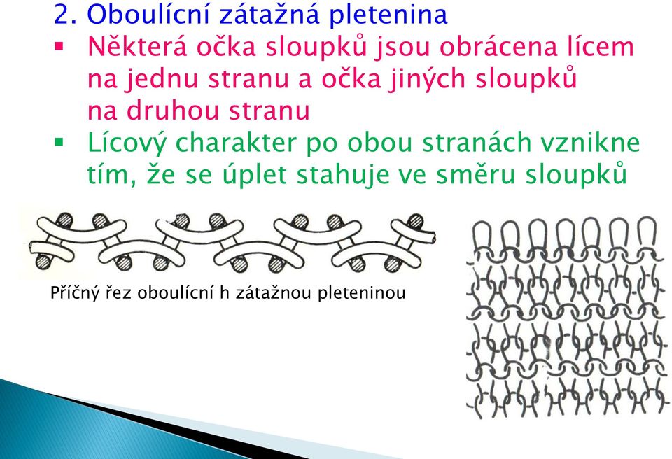 stranu Lícový charakter po obou stranách vznikne tím, ţe se