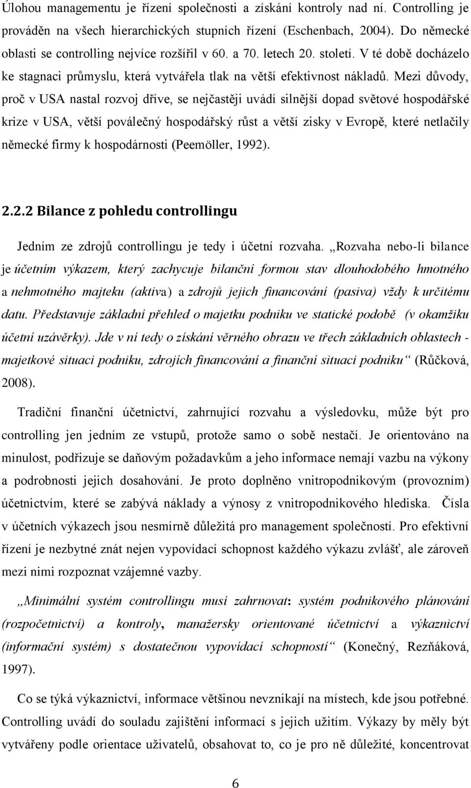 Mezi důvody, proč v USA nastal rozvoj dříve, se nejčastěji uvádí silnější dopad světové hospodářské krize v USA, větší poválečný hospodářský růst a větší zisky v Evropě, které netlačily německé firmy