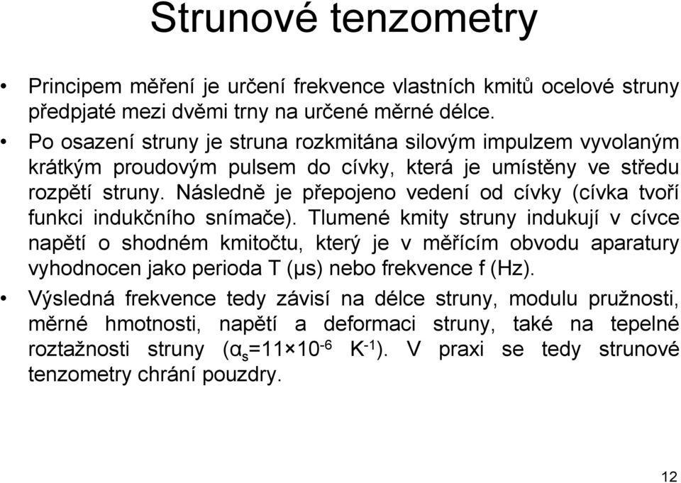 Následně je přepojeno vedení od cívky (cívka tvoří funkci indukčního snímače).