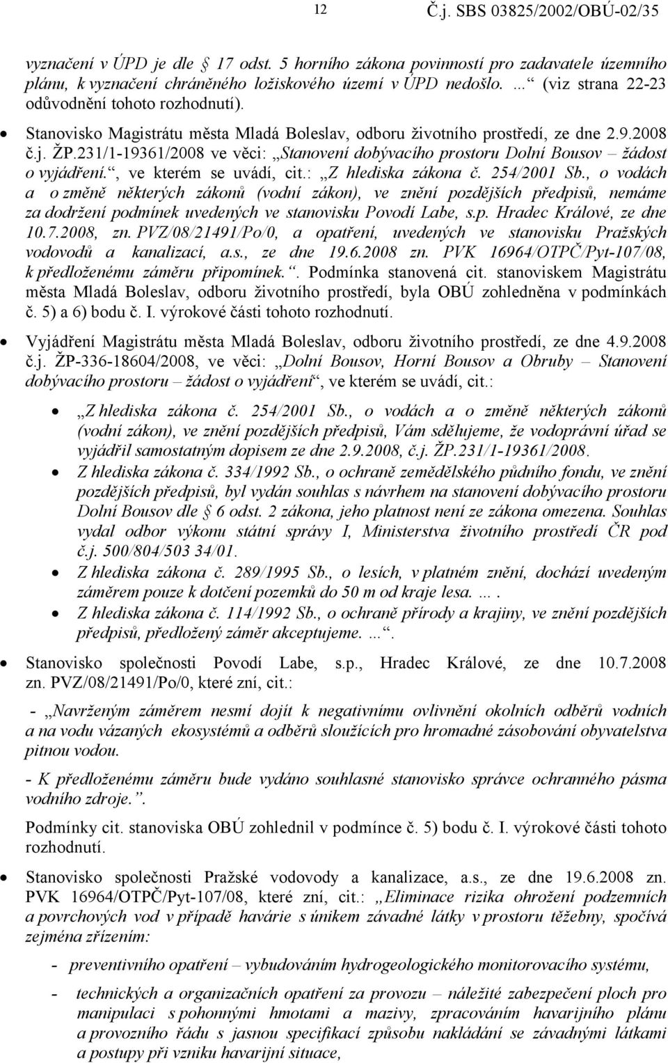 , ve kterém se uvádí, cit.: Z hlediska zákona č. 254/2001 Sb.