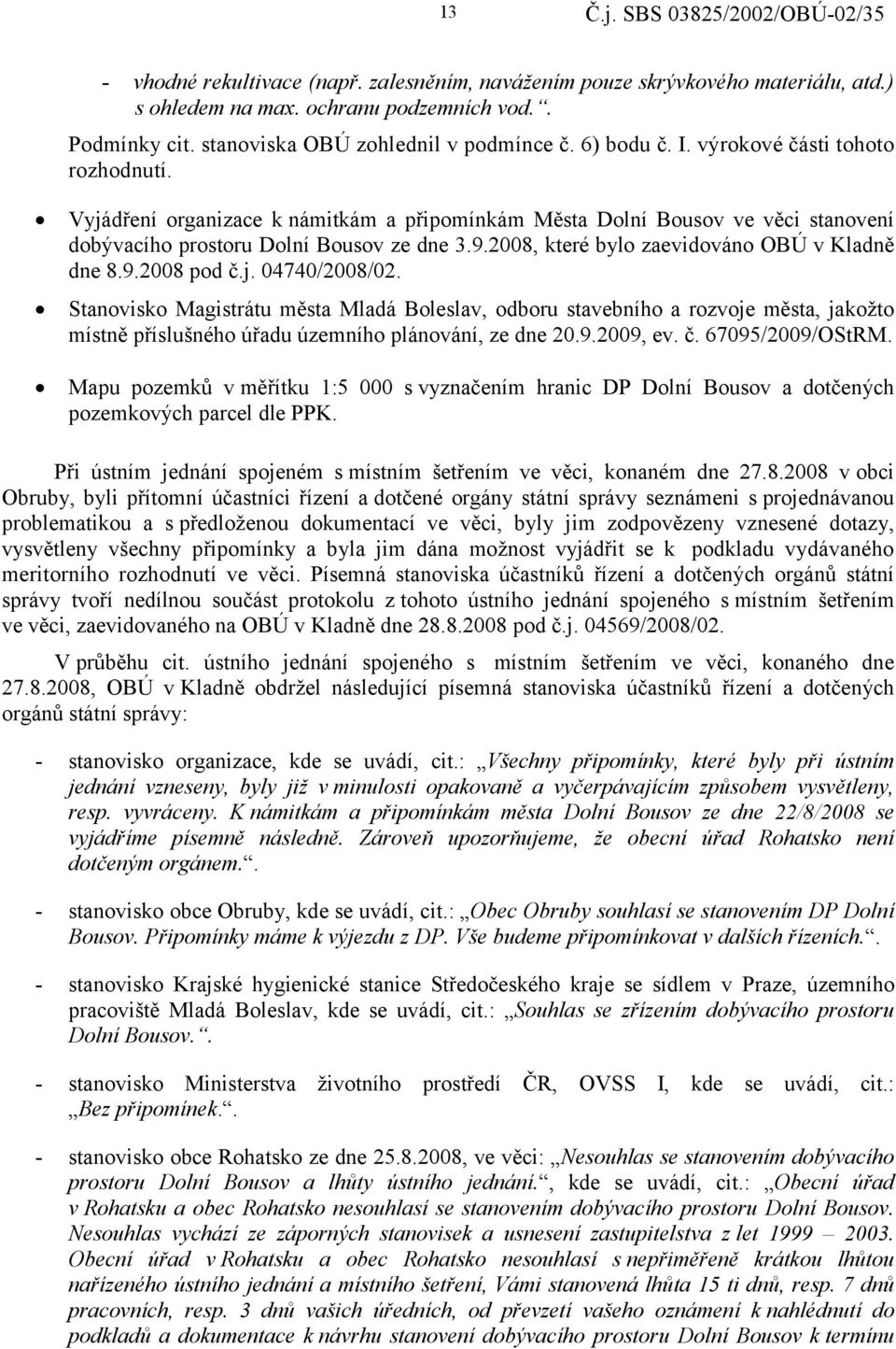 2008, které bylo zaevidováno OBÚ v Kladně dne 8.9.2008 pod č.j. 04740/2008/02.