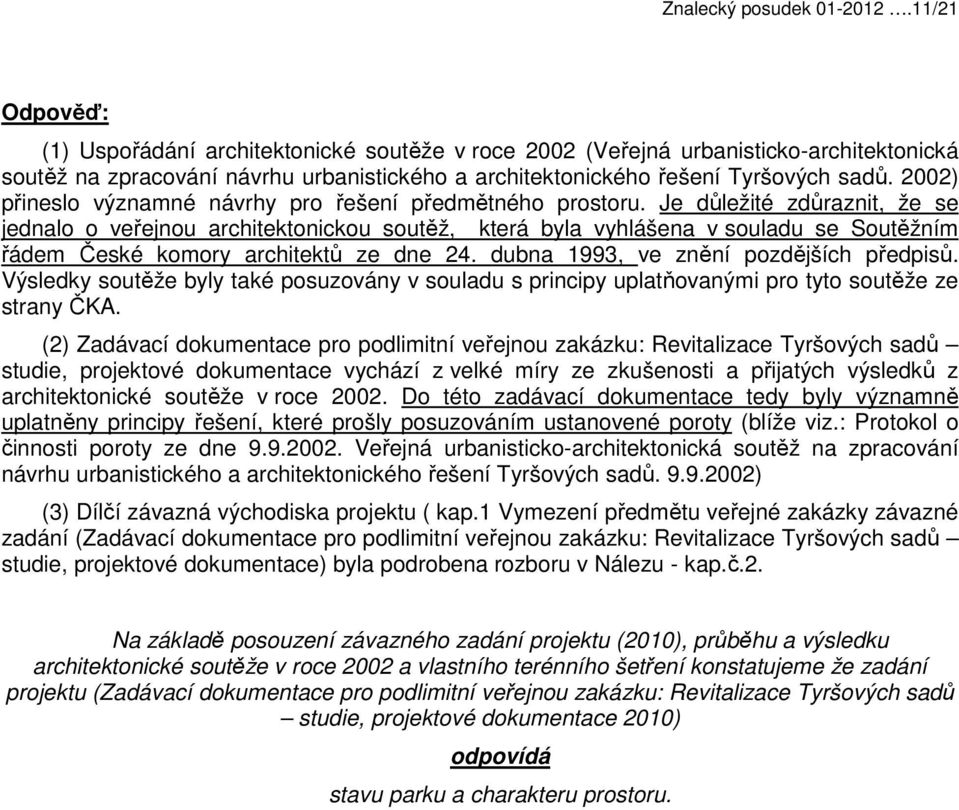 2002) přineslo významné návrhy pro řešení předmětného prostoru.