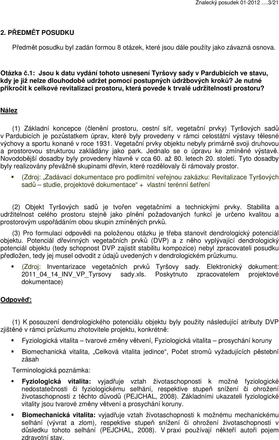 Je nutné přikročit k celkové revitalizaci prostoru, která povede k trvalé udržitelnosti prostoru?