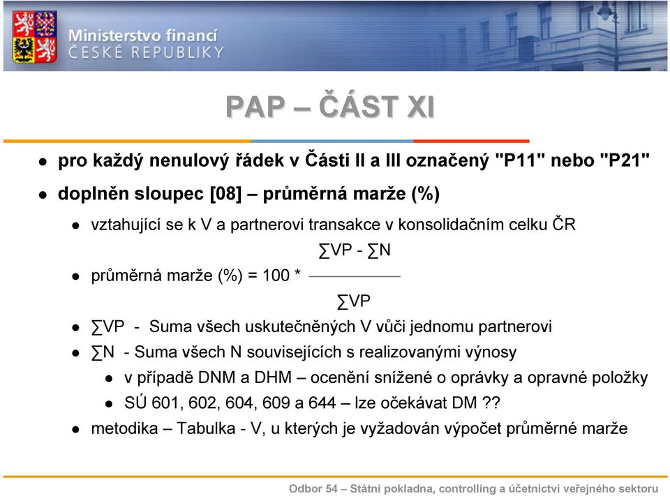 uskutečněných V vůči jednomu partnerovi N - Suma všech N souvisejících s realizovanými výnosy v případě DNM a DHM ocenění