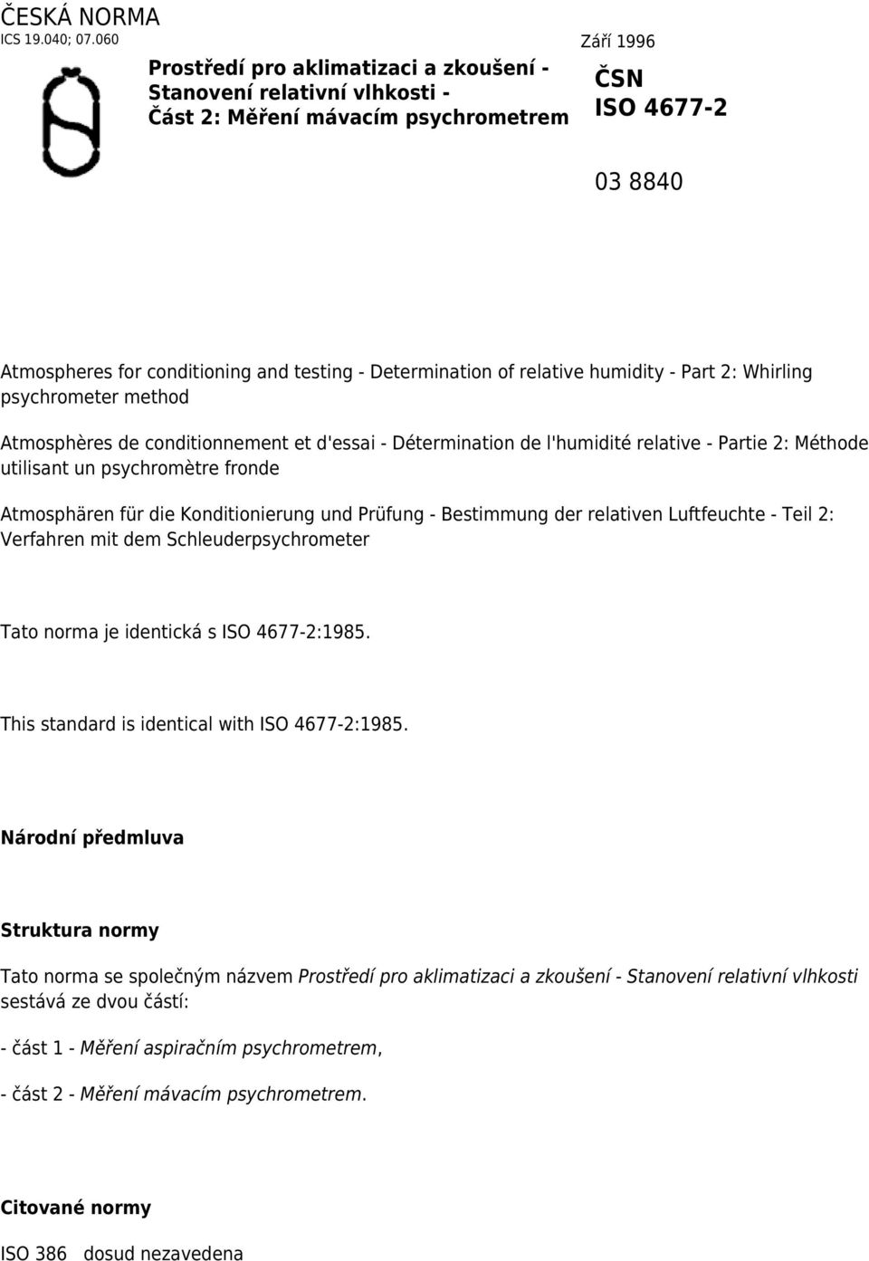 Determination of relative humidity - Part 2: Whirling psychrometer method Atmosphères de conditionnement et d'essai - Détermination de l'humidité relative - Partie 2: Méthode utilisant un