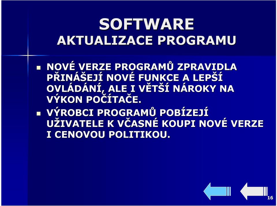 VĚTŠÍ NÁROKY NA VÝKON POČÍTA TAČE.