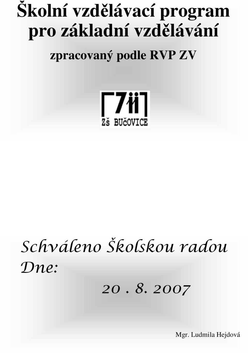 podle RVP ZV Schváleno Školskou