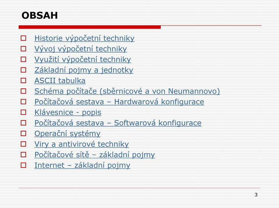 Počítačová sestava Hardwarová konfigurace Klávesnice - popis Počítačová sestava Softwarová