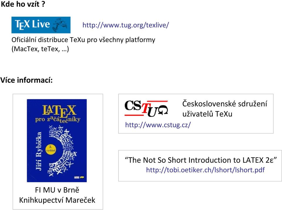 tetex, ) Více informací: Československé sdružení uživatelů TeXu http://www.