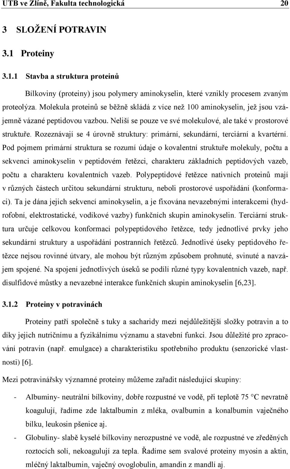 Rozeznávají se 4 úrovně struktury: primární, sekundární, terciární a kvartérní.