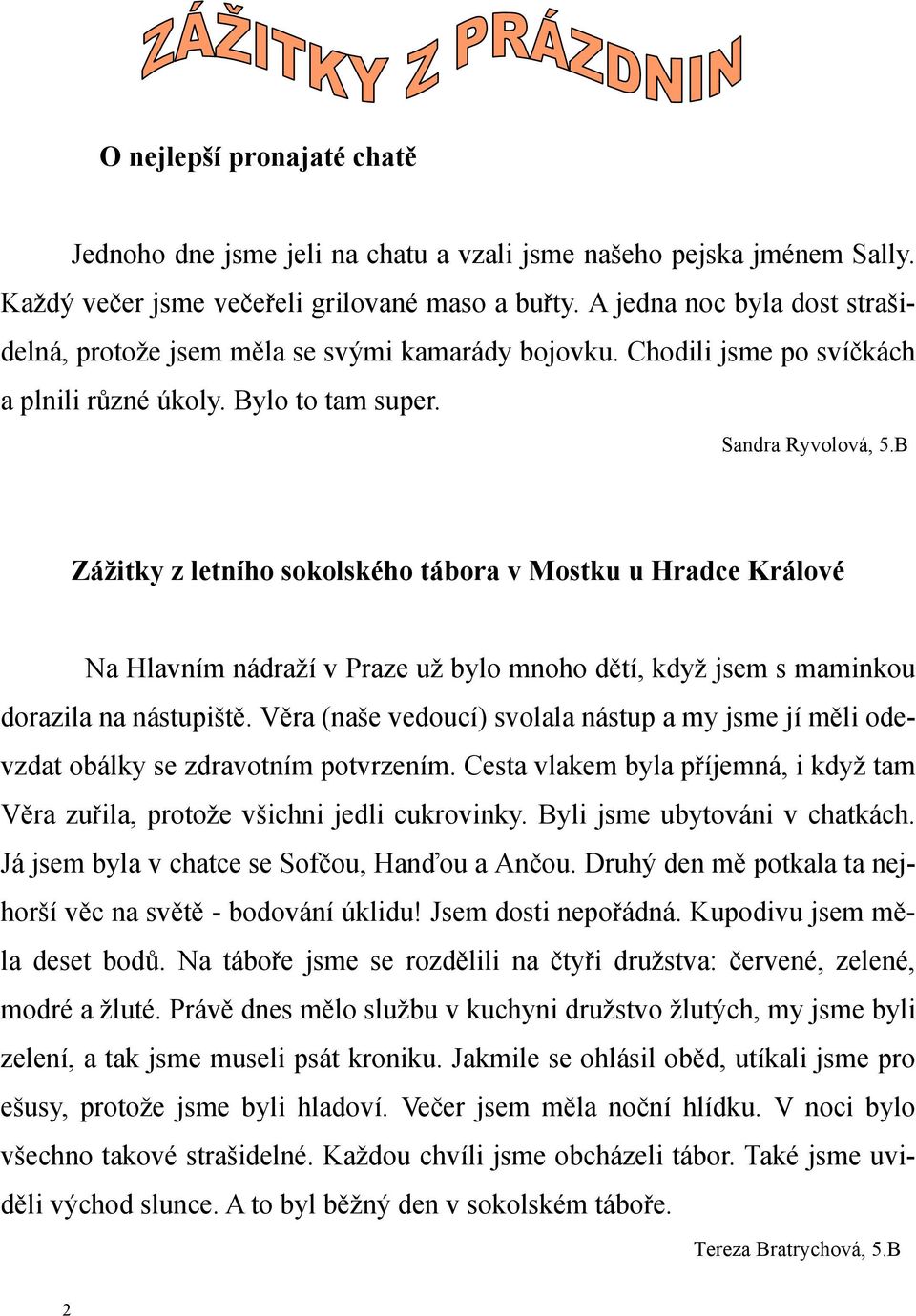 B Zážitky z letního sokolského tábora v Mostku u Hradce Králové Na Hlavním nádraží v Praze už bylo mnoho dětí, když jsem s maminkou dorazila na nástupiště.