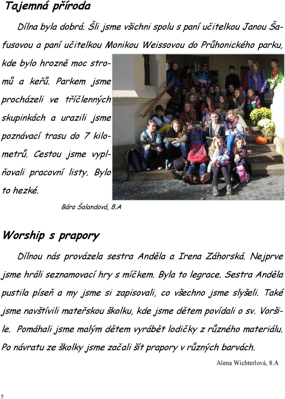 A Worship s prapory Dílnou nás provázela sestra Anděla a Irena Záhorská. Nejprve jsme hráli seznamovací hry s míčkem. Byla to legrace.