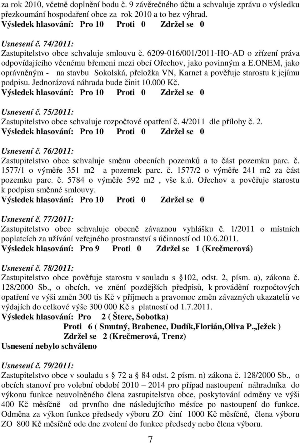 6209-016/001/2011-HO-AD o zřízení práva odpovídajícího věcnému břemeni mezi obcí Ořechov, jako povinným a E.