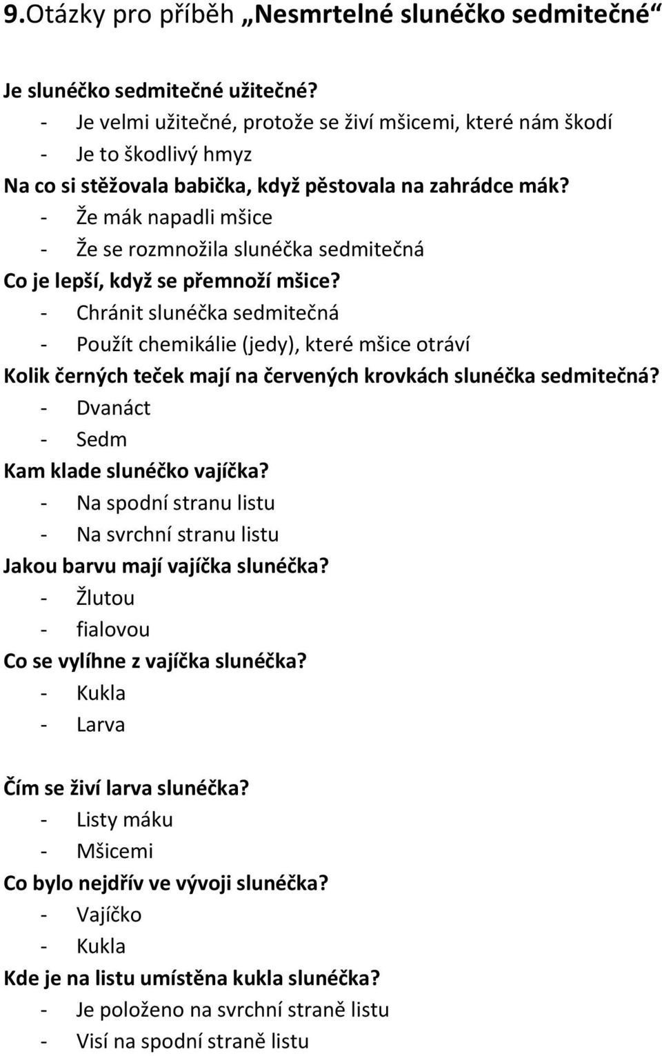 Že mák napadli mšice Že se rozmnožila slunéčka sedmitečná Co je lepší, když se přemnoží mšice?