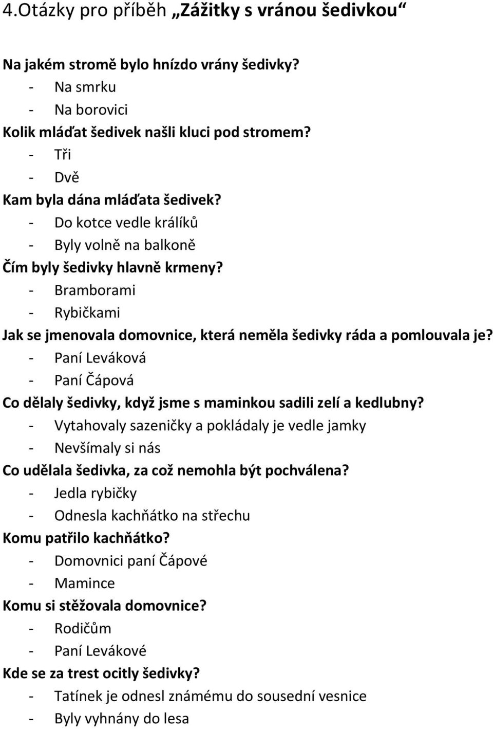 Paní Leváková Paní Čápová Co dělaly šedivky, když jsme s maminkou sadili zelí a kedlubny?