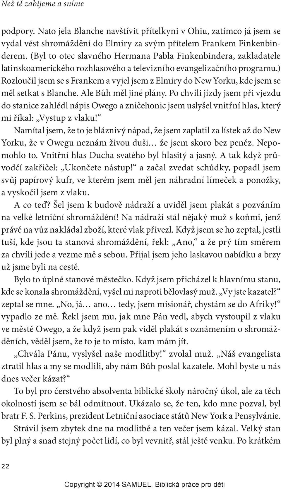 ) Rozloučil jsem se s Frankem a vyjel jsem z Elmiry do New Yorku, kde jsem se měl setkat s Blanche. Ale Bůh měl jiné plány.