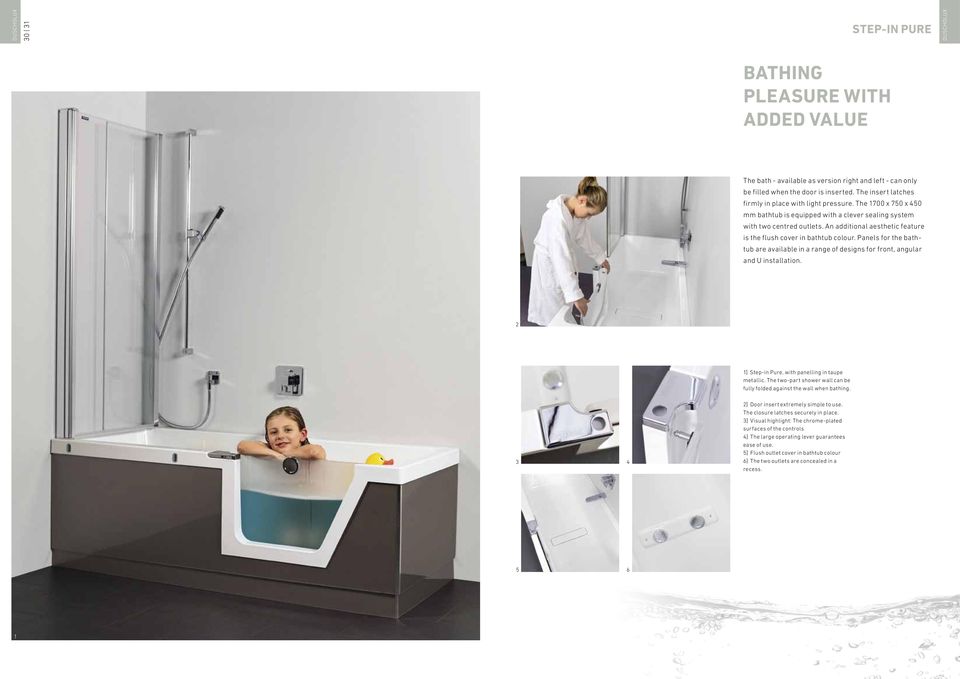 An additional aesthetic feature is the flush cover in bathtub colour. Panels for the bathtub are available in a range of designs for front, angular and U installation.