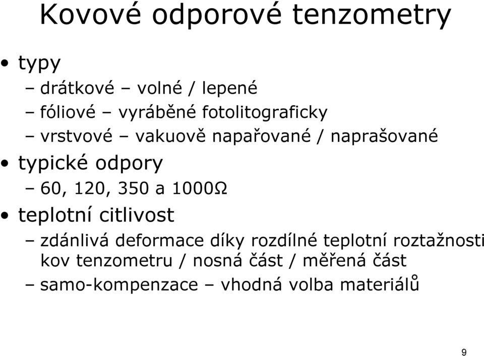 120, 350 a 1000Ω teplotní citlivost zdánlivá deformace díky rozdílné teplotní