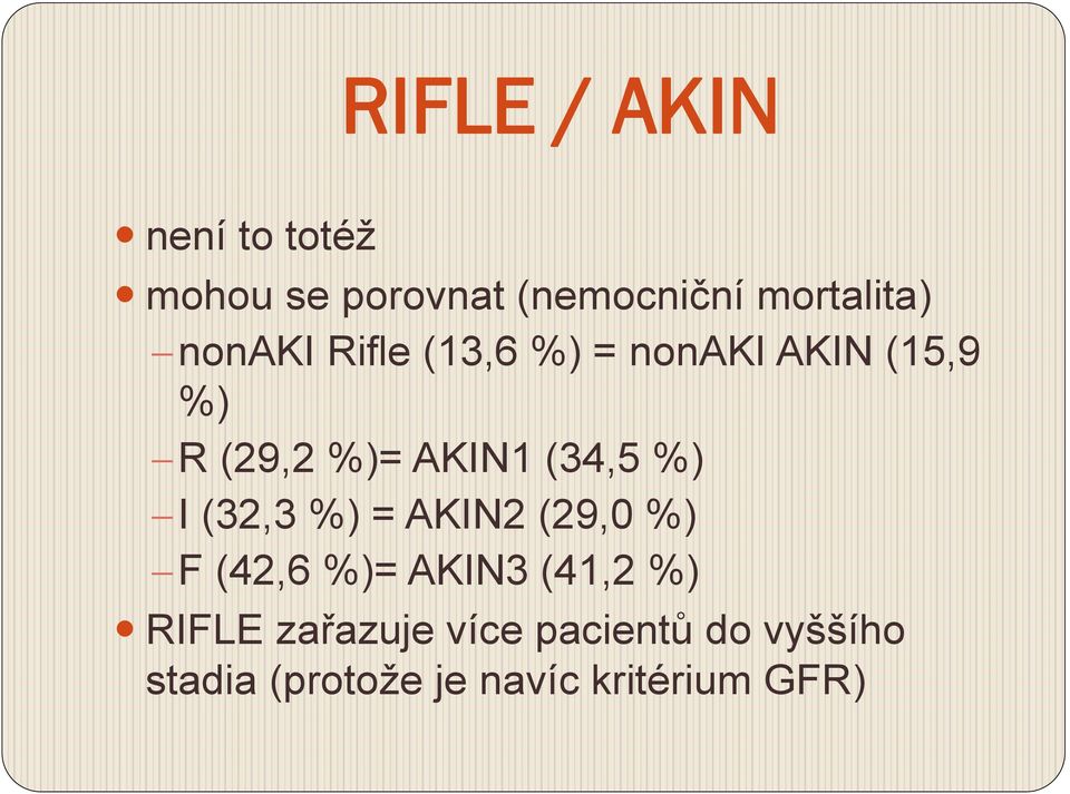 %) I (32,3 %) = AKIN2 (29,0 %) F (42,6 %)= AKIN3 (41,2 %) RIFLE