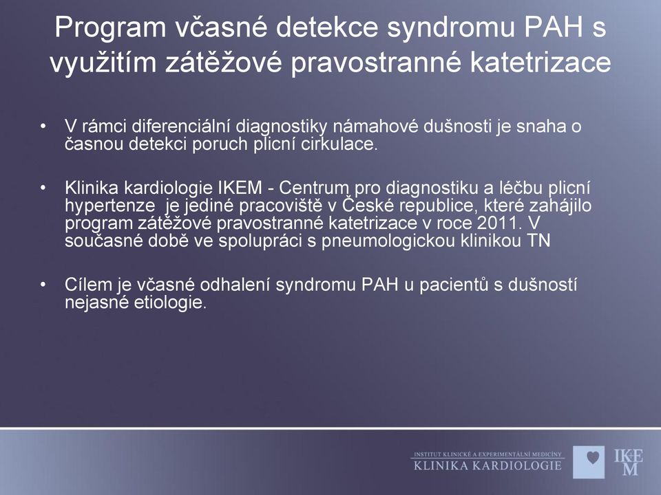 Klinika kardiologie IKEM - Centrum pro diagnostiku a léčbu plicní hypertenze je jediné pracoviště v České republice, které