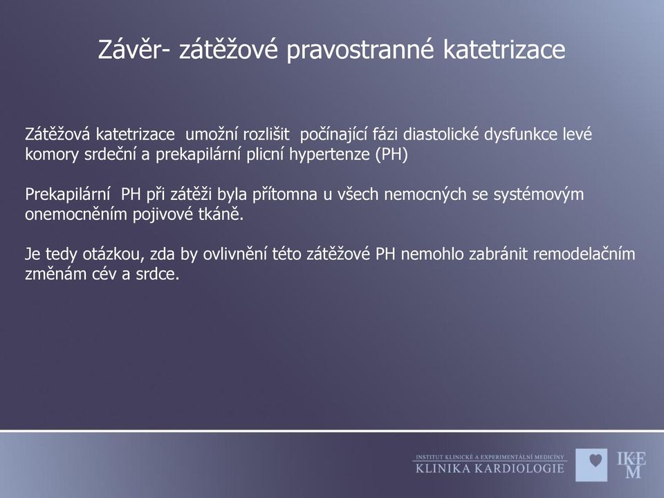 PH při zátěži byla přítomna u všech nemocných se systémovým onemocněním pojivové tkáně.