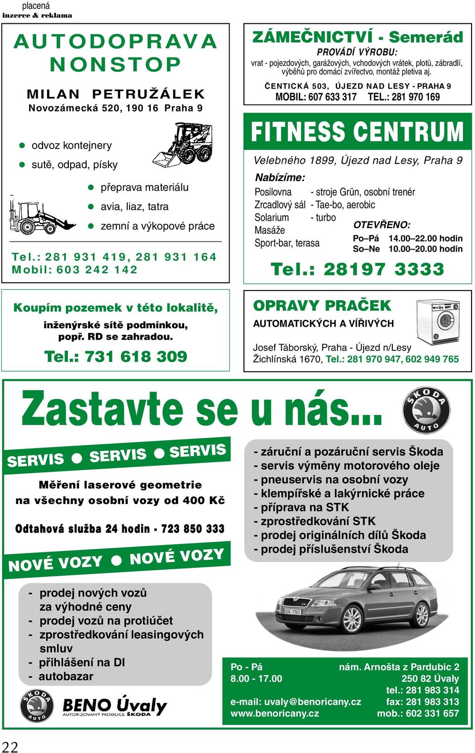 : 731 618 309 ZÁMEČNICTVÍ - Semerád PROVÁDÍ VÝROBU: vrat - pojezdových, garážových, vchodových vrátek, plotů, zábradlí, výběhů pro domácí zvířectvo, montáž pletiva aj.