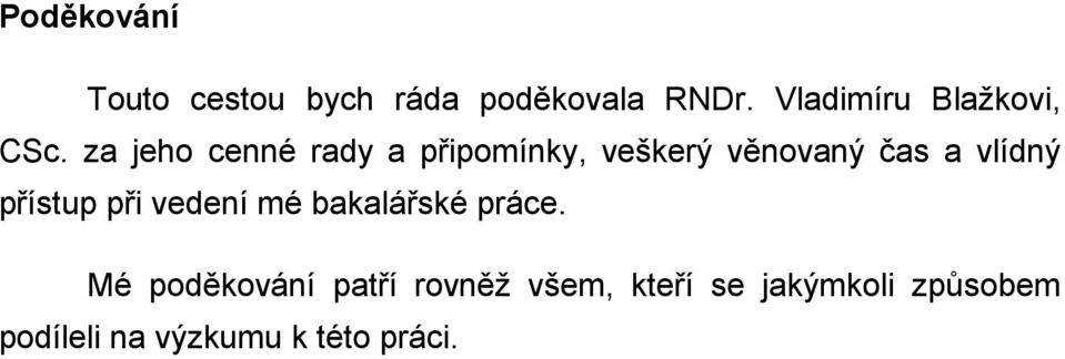 za jeho cenné rady a připomínky, veškerý věnovaný čas a vlídný