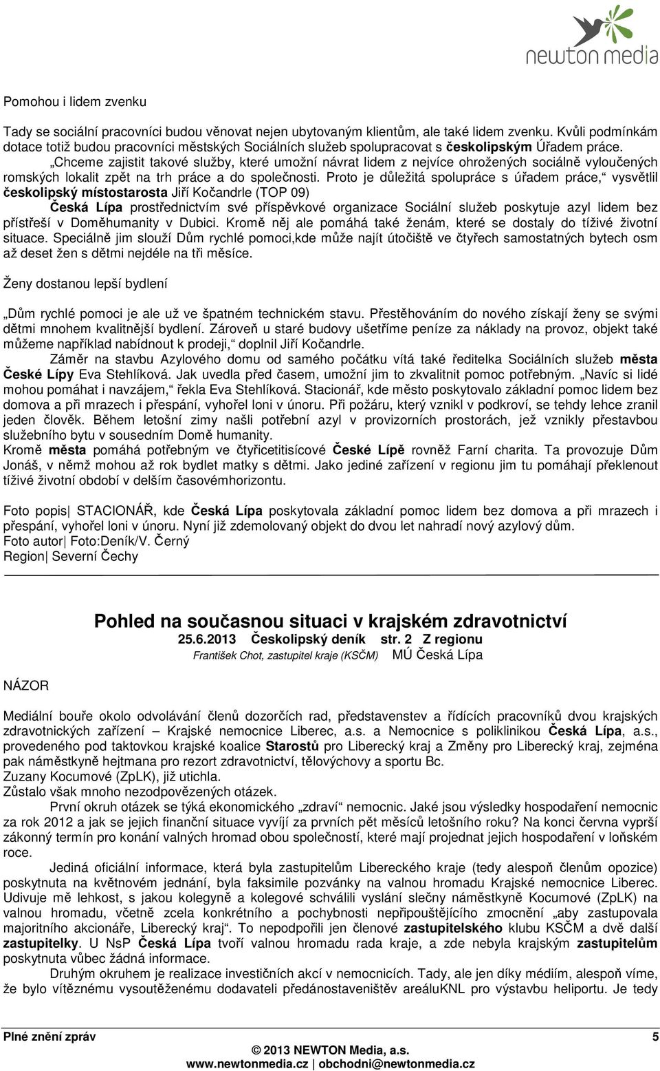 Chceme zajistit takové služby, které umožní návrat lidem z nejvíce ohrožených sociálně vyloučených romských lokalit zpět na trh práce a do společnosti.