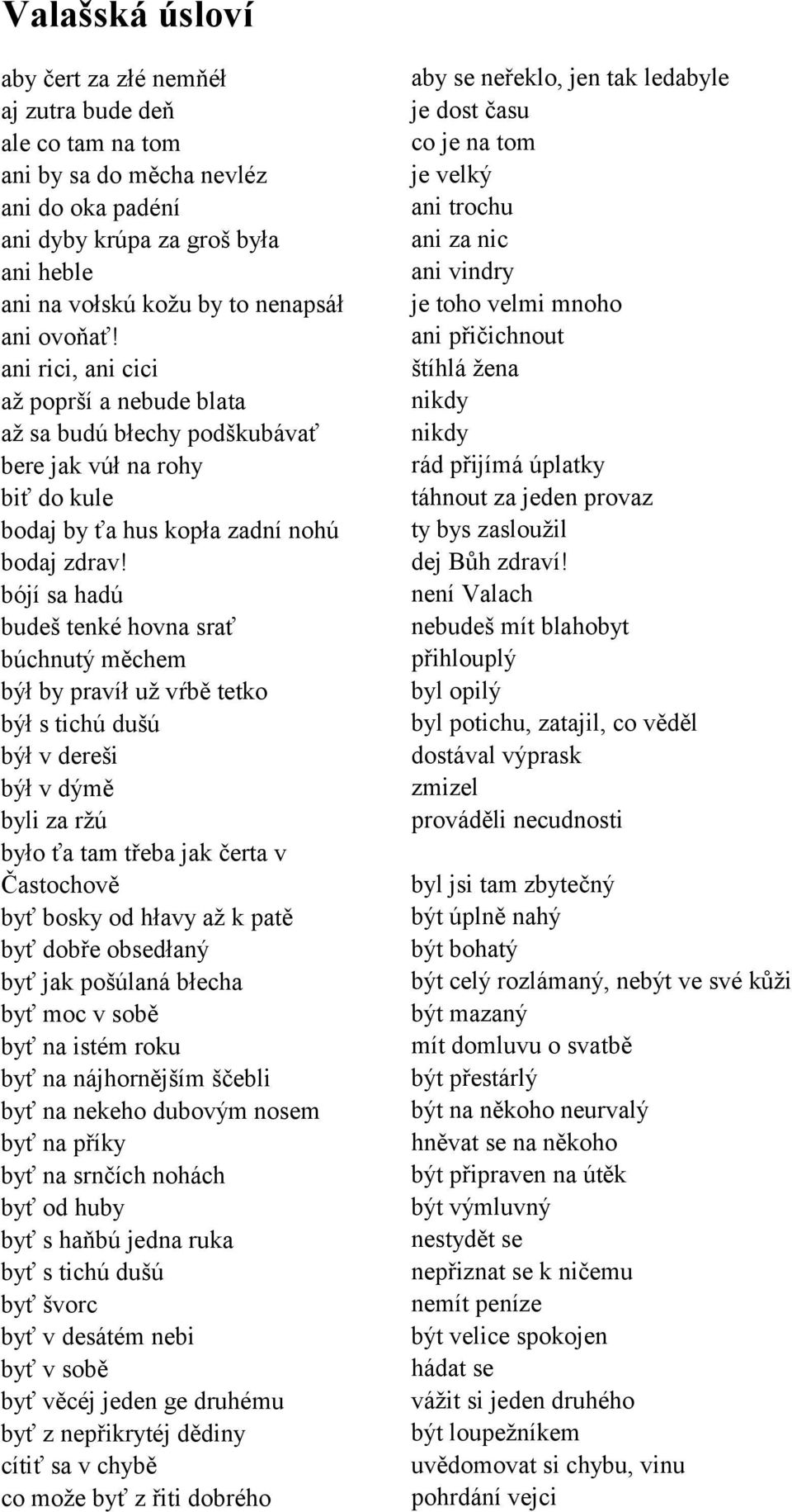 ani přičichnout ani rici, ani cici ötìhl ûena aû popröì a nebude blata nikdy aû sa bud błechy podökub vať nikdy bere jak v ł na rohy r d přijìm platky biť do kule t hnout za jeden provaz bodaj by ťa