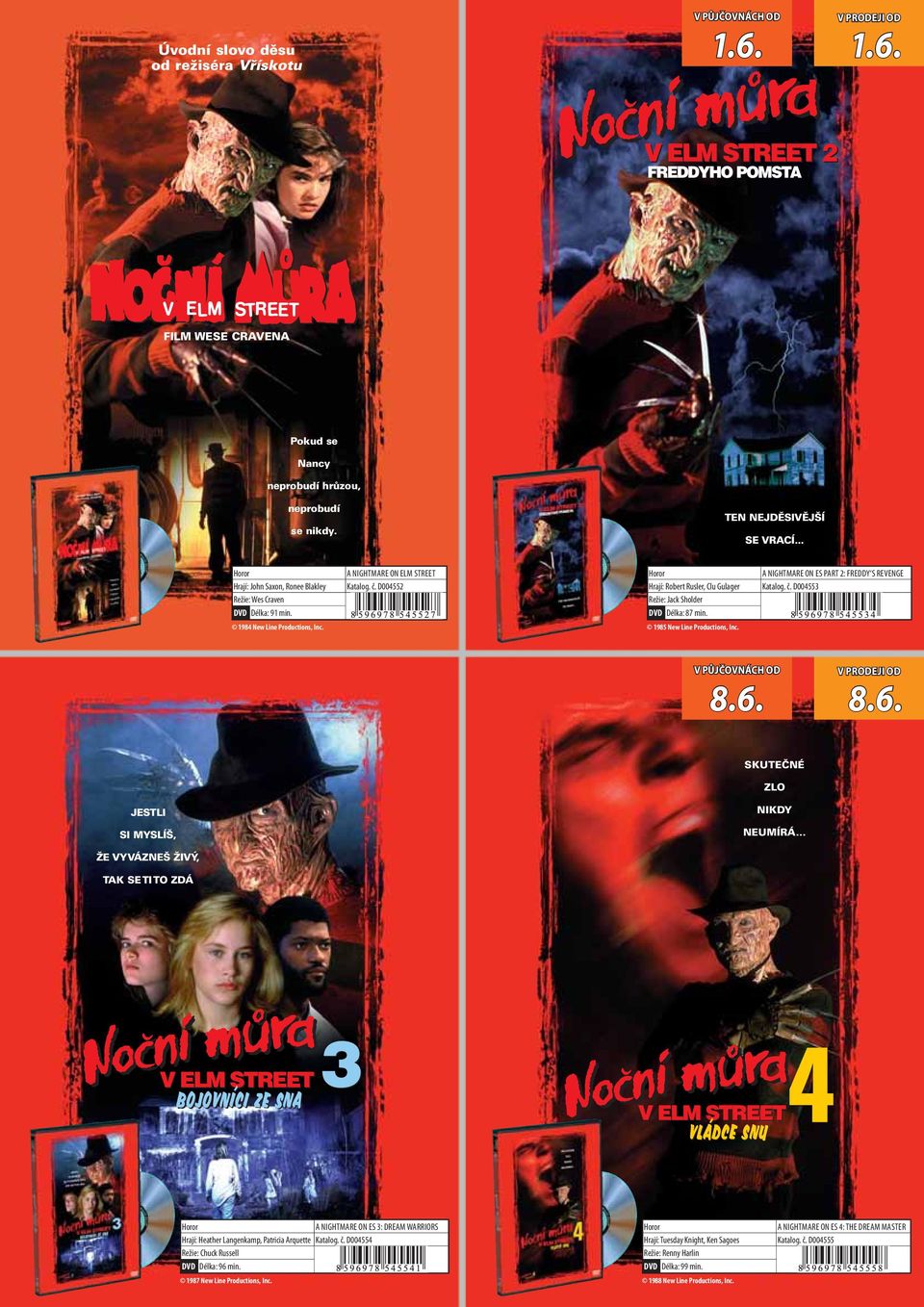 D004552 Horor Hrají: Robert Rusler, Clu Gulager Režie: Jack Sholder DVD Délka: 87 min. 1985 New Line Productions, Inc. A NIGHTMARE ON ES PART 2: FREDDY S REVENGE Katalog. č. D004553 V PŮJČOVNÁCH OD 4.