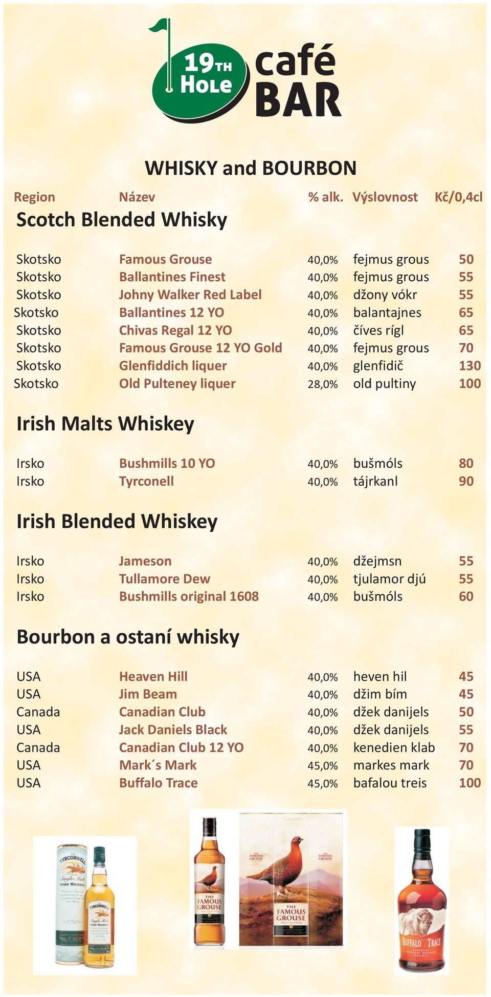 číves rígl Famous Grouse 12 YO Gold,0% fejmus grous Glenfiddich liquer,0% glenfidič 130 Old Pulteney liquer 28,0% old pultiny 100 Irish Malts Whiskey Bushmills 10 YO,0% bušmóls 80 Tyrconell,0%