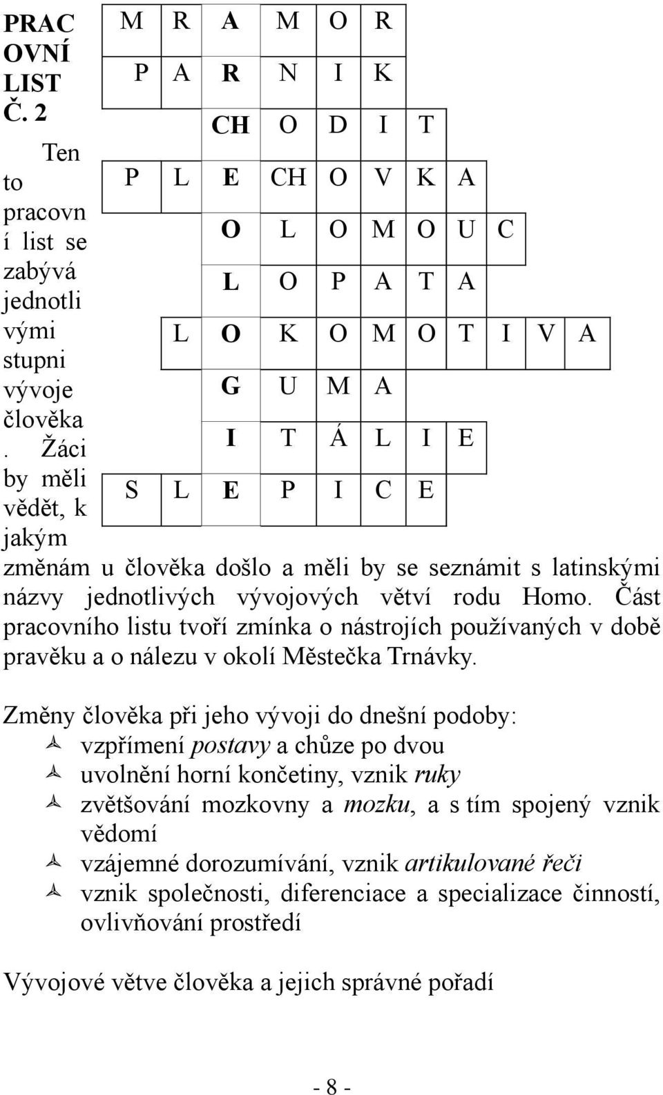 Část pracovního listu tvoří zmínka o nástrojích používaných v době pravěku a o nálezu v okolí Městečka Trnávky.