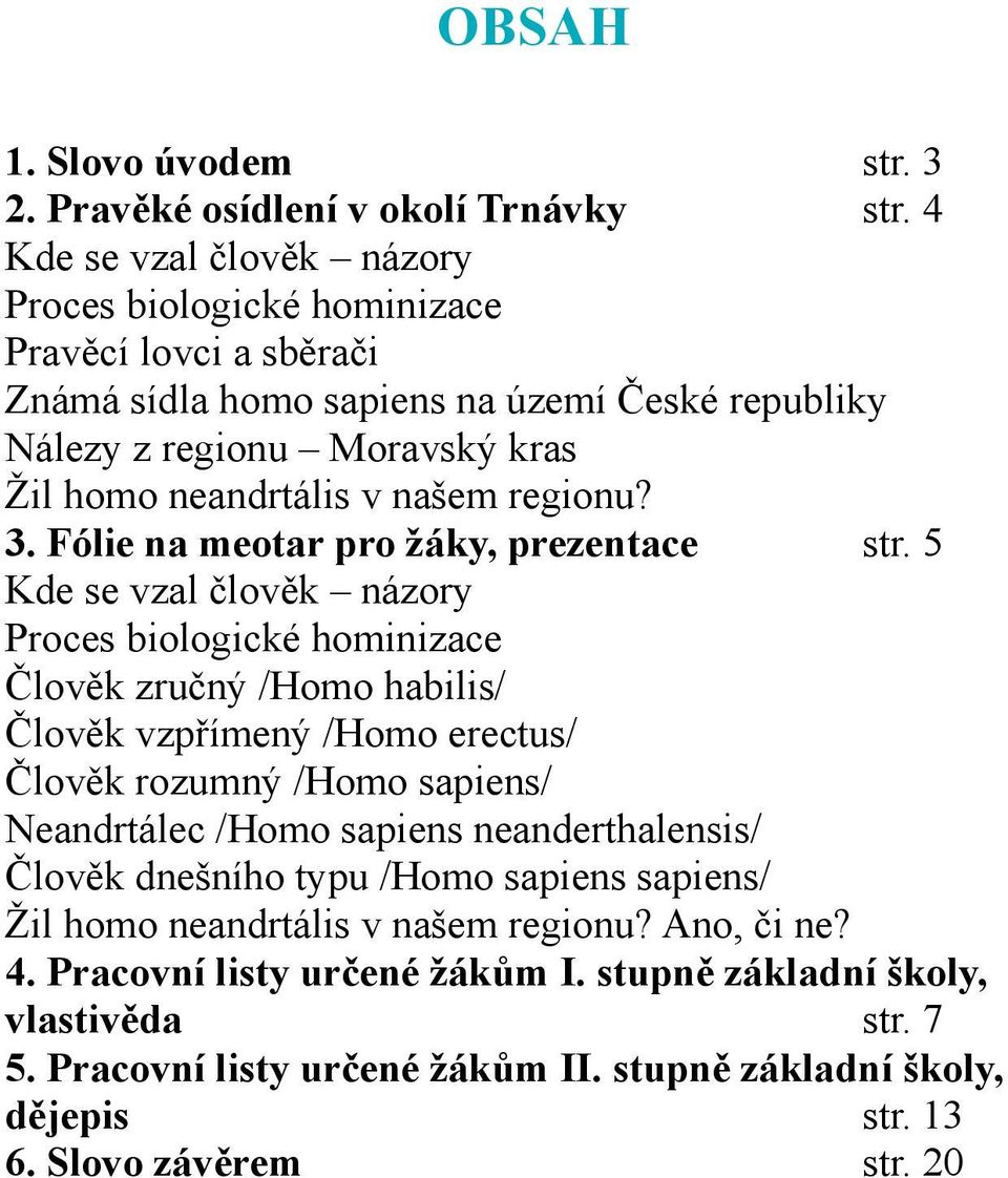 regionu? 3. Fólie na meotar pro žáky, prezentace str.