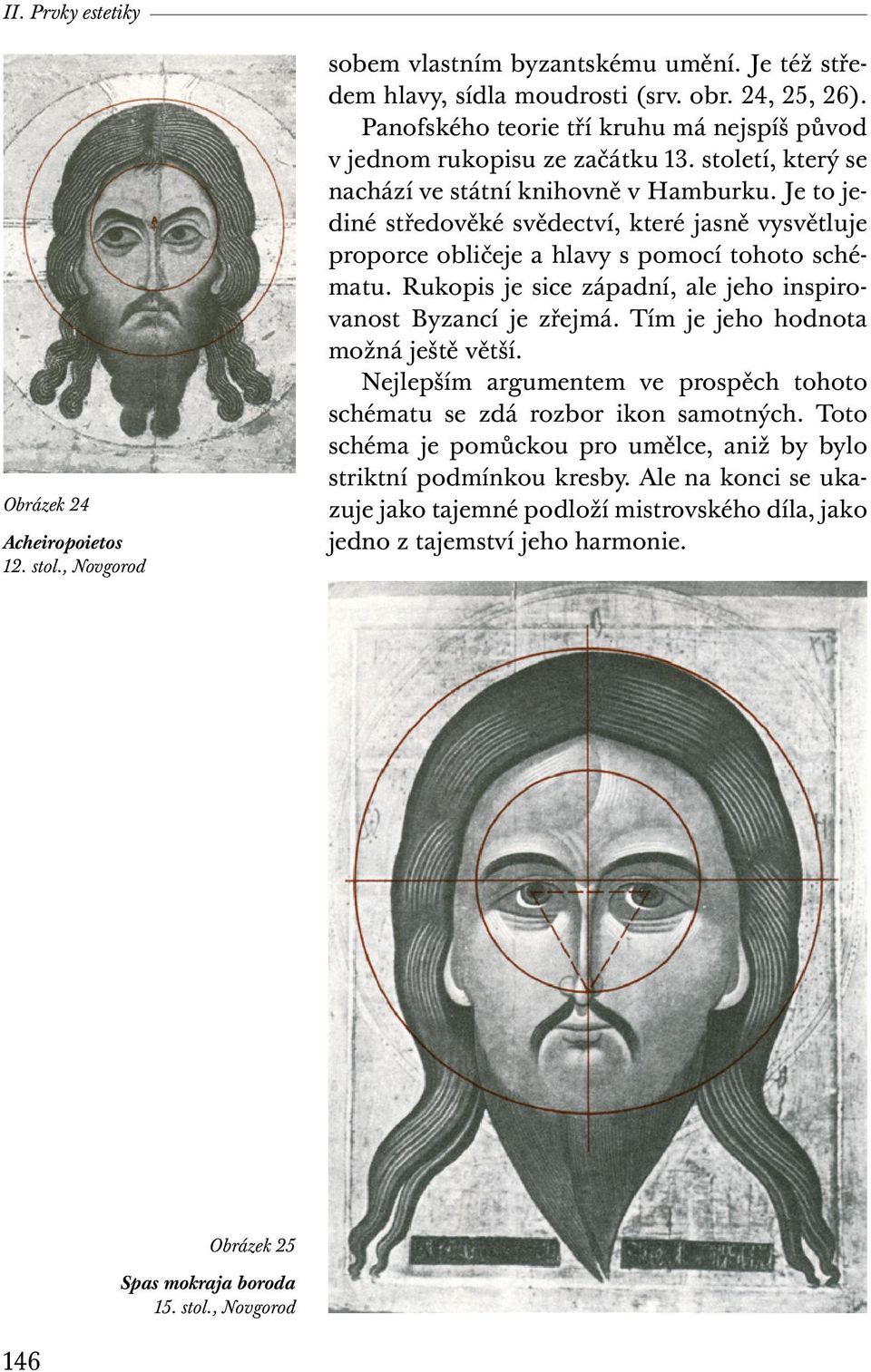 Je to jediné středověké svědectví, které jasně vysvětluje proporce obličeje a hlavy s pomocí tohoto schématu. Rukopis je sice západní, ale jeho inspirovanost Byzancí je zřejmá.