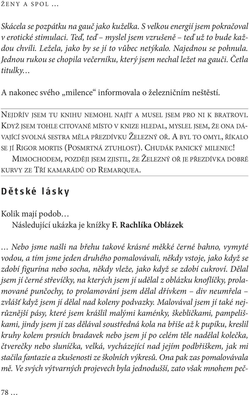 Četla titulky A nakonec svého milence informovala o železničním neštěstí. NEJDŘÍV JSEM TU KNIHU NEMOHL NAJÍT A MUSEL JSEM PRO NI K BRATROVI.