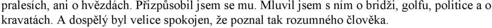 Mluvil jsem s ním o bridži, golfu, politice